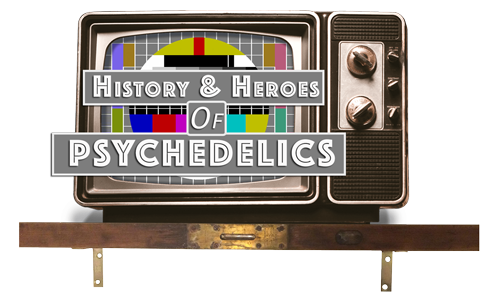History and Heroes of Psychedelics
